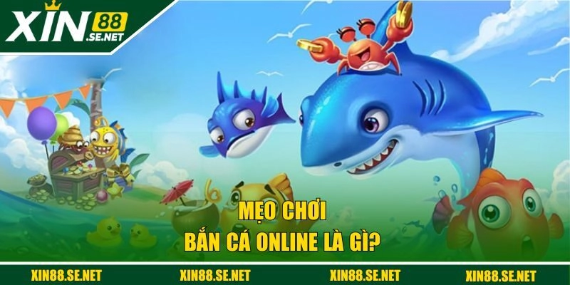 Mẹo chơi bắn cá online là gì?